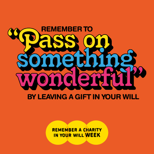 Remember a Charity in your Will Week – 9th to 15th September 2019